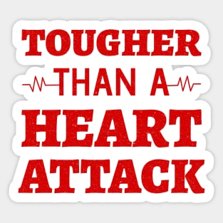 Tougher Than A Heart Attack - Heart Attack Survivor heart disease awareness month Sticker